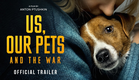 Us, Our Pets and the War (2024) | Official International Trailer