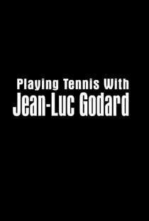 Playing Tennis with Jean-Luc Godard - Poster / Capa / Cartaz - Oficial 1