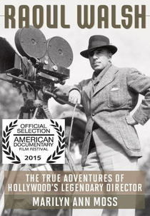 The True Adventures of Raoul Walsh (The True Adventures of Raoul Walsh)