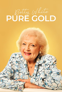 Betty White: Pure Gold - Poster / Capa / Cartaz - Oficial 1