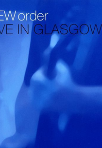 New Order - Live in Glasgow (Live in Glasgow)