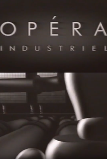 Opéra Industriel - Poster / Capa / Cartaz - Oficial 1