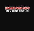 Trailer Park Boys: Live at Red Rocks