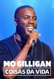 Mo Gilligan: Coisas da Vida (Mo Gilligan: There's Mo to Life)