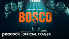 Bosco | Official Trailer | Peacock Original