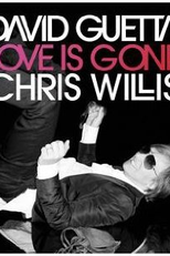 David Guetta Feat. Chris Willis: Love is Gone (David Guetta Feat. Chris Willis: Love is Gone)