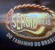 Sérgio Reis do Tamanho do Brasil