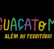 Guaçatom - Além do Território
