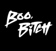 Boo, Bitch