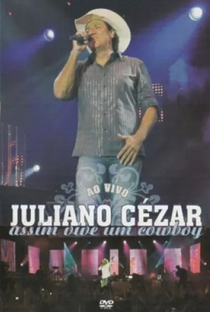 Juliano Cézar: Ao Vivo - Assim Vive Um Cowboy - Poster / Capa / Cartaz - Oficial 1