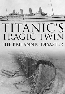 O trágico gêmeo do Titanic: O desastre do Britannic (Titanic's Tragic Twin: The Britannic Disaster)
