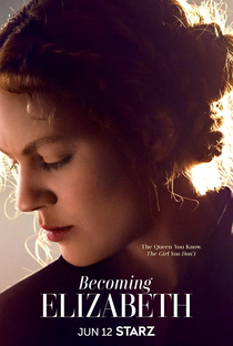 Becoming Elizabeth (1ª Temporada) - Poster / Capa / Cartaz - Oficial 1