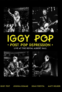 Iggy Pop ‎– Post Pop Depression: Live At The Royal Albert Hall - Poster / Capa / Cartaz - Oficial 1