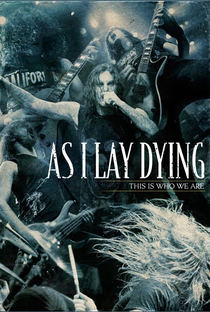 As I Lay Dying: This Is Who We Are - Poster / Capa / Cartaz - Oficial 1