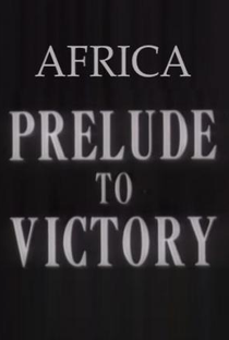 Africa, Prelude to Victory - Poster / Capa / Cartaz - Oficial 3