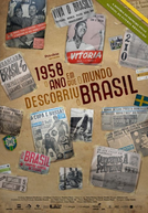 1958 - O Ano em que o Mundo Descobriu o Brasil (1958 - O Ano em que o Mundo Descobriu o Brasil)