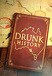 O Lado Embriagado da História - Austrália (Drunk History - Australia)