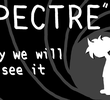 JAMES BOND- SPECTRE: Why We Will See It