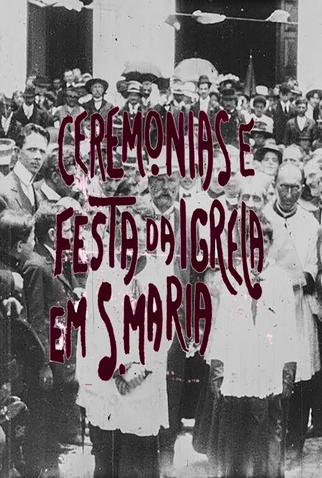 Poster 1 de Curta Ceremônias e Festa da Igreja em S. Maria (1909)