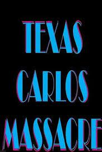 Texas Carlos Massacre - Poster / Capa / Cartaz - Oficial 1