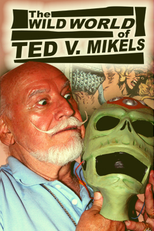 The Wild World of Ted V. Mikels (The Wild World of Ted V. Mikels)