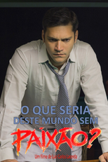 O que Seria deste Mundo sem Paixão (O que Seria deste Mundo sem Paixão)