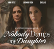 Nobody Dumps My Daughter