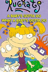 Os Anjinhos: Um Bebê Faz Aquilo que um Bebê Tem que Fazer (Rugrats: A Baby's Gotta Do What a Baby's Gotta Do)