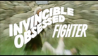 INVINCIBLE OBSESSED FIGHTER Trailer