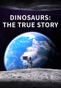 Dinosaurs: The true story (Dinosaurs: The true story)