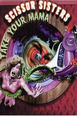 Scissor Sisters: Take Your Mama (Scissor Sisters: Take Your Mama)
