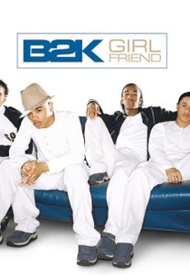 B2K: Girlfriend (B2K: Girlfriend)