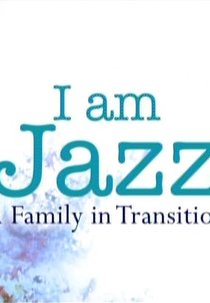 Eu sou Jazz: uma família em transição (I Am Jazz: a Family in Transition)