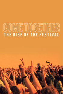 Come Together - The Rise of the Festival - Poster / Capa / Cartaz - Oficial 1