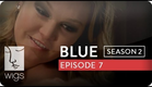 Blue | Season 2, Ep. 7 of 26 | Feat. Julia Stiles | WIGS