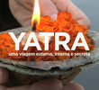 YATRA – Uma Viagem Externa, Interna e Secreta
