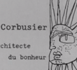 Le Corbusier, a arquitetura da felicidade