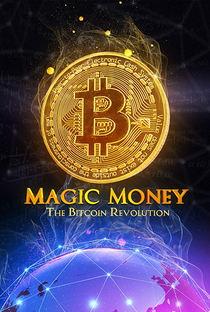 Magic Money: The Bitcoin Revolution - Poster / Capa / Cartaz - Oficial 1