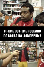 O Filme do Filme Roubado do Roubo da Loja de Filme (O Filme do Filme Roubado do Roubo da Loja de Filme)