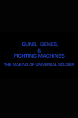 Guns, Genes & Fighting Machines: The Making of 'Universal Soldier' (Guns, Genes & Fighting Machines: The Making of 'Universal Soldier')