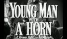 Young Man With A Horn - Trailer