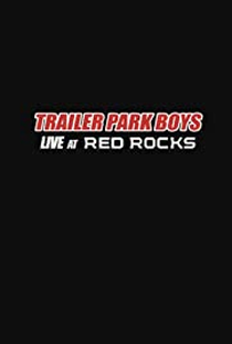 Trailer Park Boys: Live at Red Rocks - Poster / Capa / Cartaz - Oficial 1