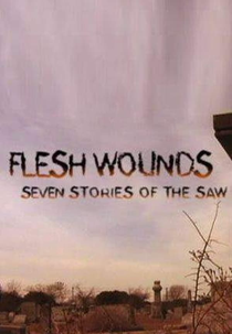 Flesh Wounds: Seven Stories of the Saw (Flesh Wounds: Seven Stories of the Saw)