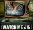 Watch Me Die
