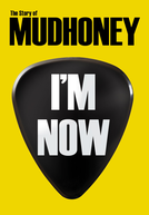 I’M NOW: THE STORY OF MUDHONEY