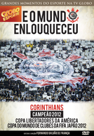 Globo Esporte: E o Mundo Enlouqueceu - Corinthians Campeão 2012