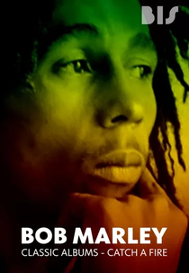 Bob Marley - Classic Albums - Catch A Fire (Classic Albums: Bob Marley and the Wailers - Catch a Fire)