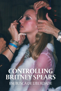 Controlling Britney Spears: Em Busca de Liberdade - Poster / Capa / Cartaz - Oficial 2
