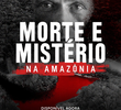 Morte e Mistério na Amazônia