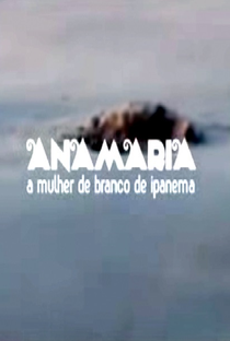 Anamaria - A Mulher de Branco de Ipanema - Poster / Capa / Cartaz - Oficial 1
